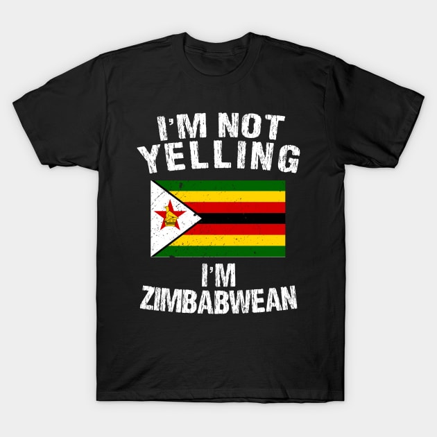 I'm Not Yelling I'm Zimbabwean T-Shirt by TShirtWaffle1